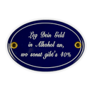 Emailschild oval, 10,5 x 7 cm, Leg Dein Geld in Alkohol an
